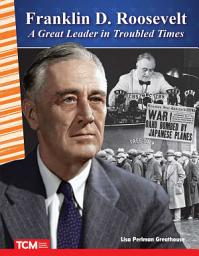 Icon image Franklin D. Roosevelt: A Great Leader in Troubled Times: Read Along or Enhanced eBook