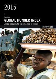 Icon image Synopsis: 2015 Global hunger index: Armed conflict and the challenge of hunger