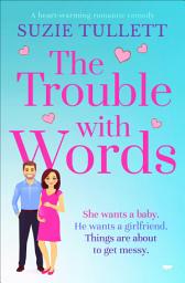 Icon image The Trouble with Words: A Heart-Warming Romantic Comedy