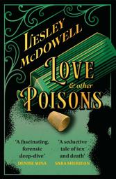 Icon image Love and Other Poisons: a gripping historical tale of scandal and murder, based on a true story
