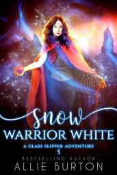 Icon image Snow Warrior White: A Glass Slipper Adventure Book 5