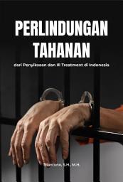 Icon image Perlindungan Tahanan dari Penyiksaan dan Ill Treatment di Indonesia