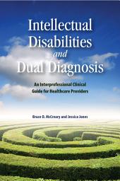 Icon image Intellectual Disabilities and Dual Diagnosis: An Interprofessional Clinical Guide for Healthcare Providers