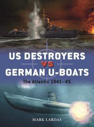 Icon image US Destroyers vs German U-Boats: The Atlantic 194145