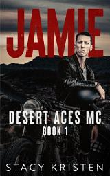 Icon image Jamie: Desert Aces MC Book 1
