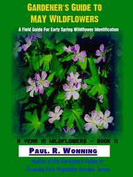 Icon image Gardener’s Guide to May Wildflowers: A Field Guide For Wildflower Identification