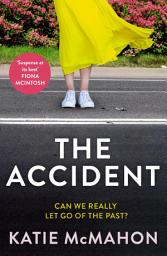 Icon image The Accident: The gripping suspense novel for fans of Liane Moriarty