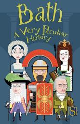Icon image Bath A Very Peculiar History