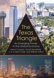 Icon image The Texas Triangle: An Emerging Power in the Global Economy