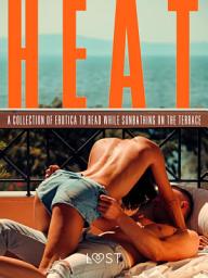 Icon image Heat: A Collection of Erotica to Read While Sunbathing on the Terrace