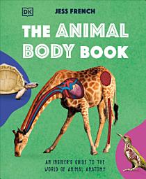 Icon image The Animal Body Book: An Insider's Guide to the World of Animal Anatomy