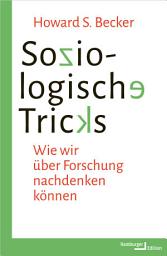 Icon image Soziologische Tricks: Wie wir über Forschung nachdenken können