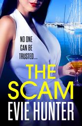 Icon image The Scam: The page-turning revenge thriller from Evie Hunter
