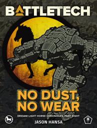 Icon image BattleTech: No Dust, No Wear: (Eridani Light Horse Chronicles, Part Eight)