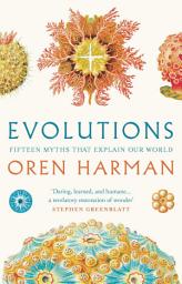 Icon image Evolutions: Fifteen Myths That Explain Our World