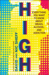 Icon image High: Everything You Want to Know About Drugs, Alcohol, and Addiction