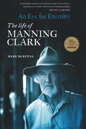 Icon image Eye for Eternity: The Life of Manning Clark