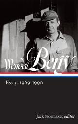 Icon image Wendell Berry: Essays 1969-1990 (LOA #316)