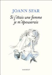 Icon image Si j'étais une femme je m'épouserais