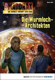 Icon image Maddrax 486: Die Wurmloch-Architekten