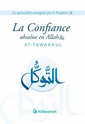 Icon image La Confiance absolue en Allah (AT-TAWAKKUL) - Al Bayyinah: La spiritualité enseignée par le prophète