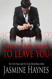 Icon image Show Me How to Leave You: After Hours Naughty Bite, Book 9