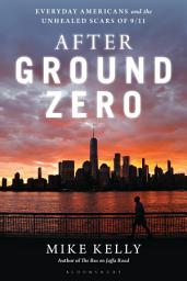 Icon image After Ground Zero: Everyday Americans and the Unhealed Scars of 9/11