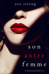 Icon image Son autre femme (Un thriller psychologique Stella Fall – Livre 1)
