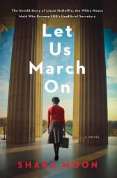 Icon image Let Us March On: A Novel