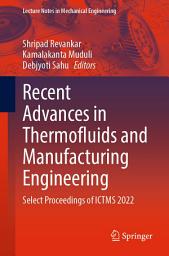 Icon image Recent Advances in Thermofluids and Manufacturing Engineering: Select Proceedings of ICTMS 2022