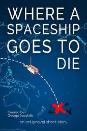 Icon image Where a Spaceship Goes to Die