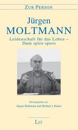 Icon image Leidenschaft für das Leben – Dum spiro spero: Texte zu Person & Werk. Herausgegeben von Jürgen Moltmann und Michael J. Rainer. Mit Beiträgen von J. Moltmann, L. da Costa Bastos, H. Bedford-Strohm, C. Conzetti, E. Gräb-Schmidt, I. Kjølsvik, S. Lösel, G.M. Martin, E. Moltmann-Wendel, S. Moltmann-von Braunmühl, M.J. Rainer, C. Rivizumwami, R. Strunk, M. Volf, M. Welker und S.-S. Yu. 2., verb. Auflage
