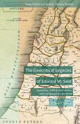 Icon image The Geocritical Legacies of Edward W. Said: Spatiality, Critical Humanism, and Comparative Literature