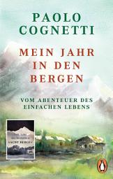 Icon image Mein Jahr in den Bergen: Vom Abenteuer des einfachen Lebens