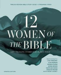 Icon image Twelve Women of the Bible Study Guide plus Streaming Video, Updated Edition: Life-Changing Stories for Women Today