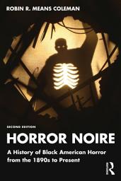 Icon image Horror Noire: A History of Black American Horror from the 1890s to Present, Edition 2