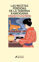 Icon image Las recetas perdidas de la taberna Kamogawa (Taberna Kamogawa 3)