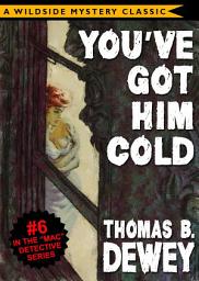 Icon image Mac Detective Series 06: You've Got Him Cold