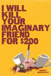 Icon image I Will Kill Your Imaginary Friend for $200