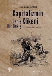 Icon image Kapitalizmin Kökeni: Geniş Bir Bakış