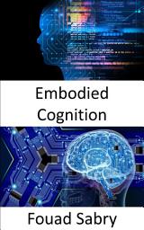 Icon image Embodied Cognition: Fundamentals and Applications