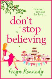 Icon image Don't Stop Believing: The utterly uplifting cozy romance from Freya Kennedy
