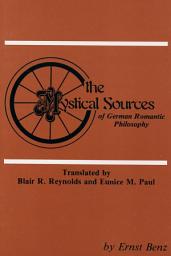 Icon image The Mystical Sources of German Romantic Philosophy