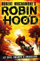 Icon image Robin Hood 3: Jet Skis, Swamps & Smugglers (Robert Muchamore's Robin Hood)