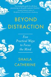 Icon image Beyond Distraction: Five Practical Ways to Focus Your Mind