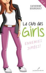 Icon image Le Club des girls 02 : Ennemies jurées!