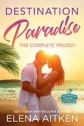 Icon image Destination Paradise: The Complete Trilogy: Three Complete Beach Holiday Romances