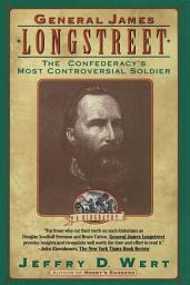 Icon image General James Longstreet: The Confederacy's Most Controversial Soldier