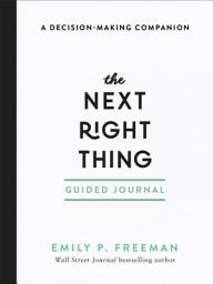 Icon image The Next Right Thing Guided Journal: A Decision-Making Companion