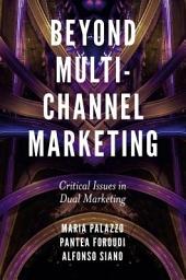 Icon image Beyond Multi-Channel Marketing: Critical Issues in Dual Marketing
